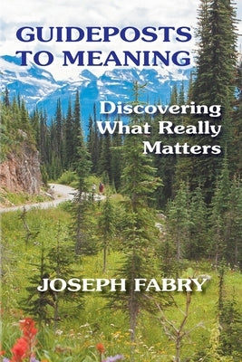 Guideposts to Meaning: Discovering What Really Matters Purpose Research