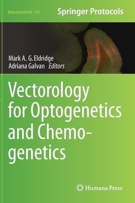 Vectorology for Optogenetics and Chemogenetics by Eldridge, Mark A. G.