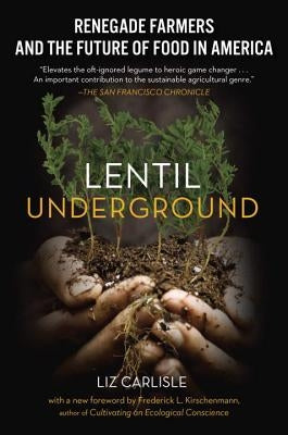 Lentil Underground: Renegade Farmers and the Future of Food in America Paperback Avery Publishing Group