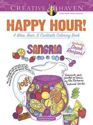 Creative Haven Happy Hour!: A Wine, Beer, and Cocktails Coloring Book by Anoushian, Suzanne