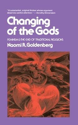Changing of the Gods: Feminism and the End of Traditional Religions Paperback Beacon Press