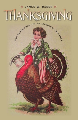 Thanksgiving: The Biography of an American Holiday Paperback University of New Hampshire Press