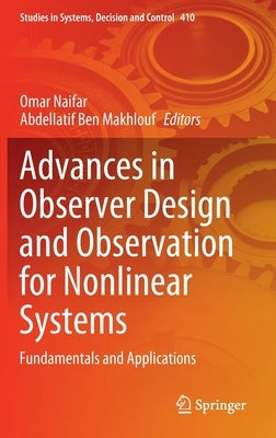 Advances in Observer Design and Observation for Nonlinear Systems: Fundamentals and Applications by Naifar, Omar