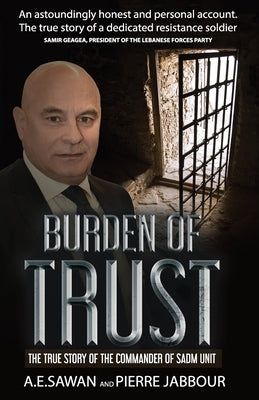 Burden of Trust: The True Story of the Commander of the Sadm Unit Paperback Independently Published