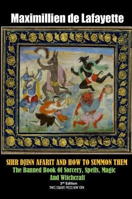 SIHR DJINN AFARIT AND HOW TO SUMMON THEM. 3rd Edition by De Lafayette, Maximillien