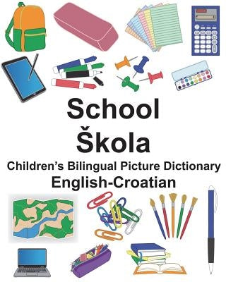 English-Croatian School/Skola Children's Bilingual Picture Dictionary by Carlson, Suzanne