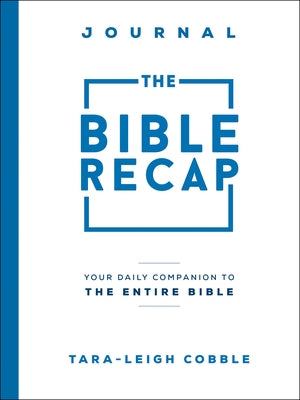 The Bible Recap Journal: Your Daily Companion to the Entire Bible Paperback Bethany House Publishers