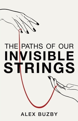 The Paths of Our Invisible Strings Paperback New Degree Press