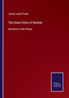 The Giant Cities of Bashan: And Syria's Holy Places Paperback Salzwasser-Verlag Gmbh