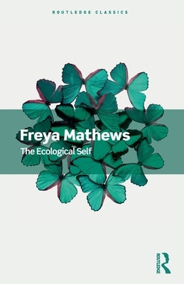 The Ecological Self by Mathews, Freya