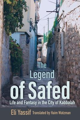 Legend of Safed: Life and Fantasy in the City of Kabbalah Paperback Wayne State University Press