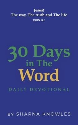 30 Days in the Word: Daily Devotional by Knowles, Sharna