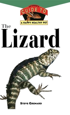 The Lizard: An Owner's Guide to a Happy Healthy Pet by Grenard, Steve