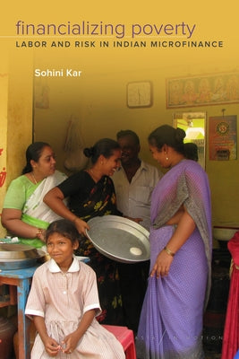 Financializing Poverty: Labor and Risk in Indian Microfinance Paperback Stanford University Press