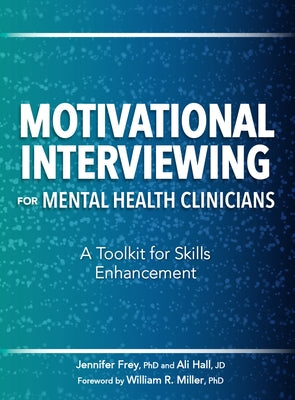 Motivational Interviewing for Mental Health Clinicians: A Toolkit for Skills Enhancement Paperback PESI Publishing, Inc.