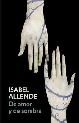 de Amor Y de Sombra: Spanish-Language Edition of of Love and Shadows by Allende, Isabel