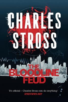 The Bloodline Feud: A Merchant Princes Omnibus: The Family Trade & the Hidden Family by Stross, Charles