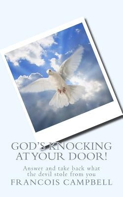 God's Knocking at your door!: Answer and take back what the devil stole from you Paperback Createspace Independent Publishing Platform