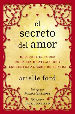 El Secreto del Amor: Descubre El Poder de la Ley de Atracción Y Encuentra Al Amor de Tu Vida by Ford, Arielle