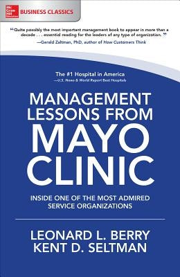 Management Lessons from Mayo Clinic: Inside One of the World's Most Admired Service Organizations McGraw-Hill Companies
