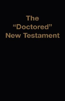 The "Doctored" New Testament Paperback Old Paths Publications, Inc