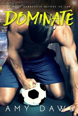 Dominate Paperback Amy Daws, LLC