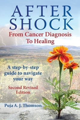 After Shock: From Cancer Diagnosis to Healing: (Second Revised Edition) by Thomson, Puja