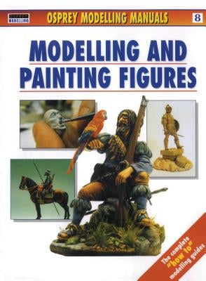 Modelling and Painting Figures by Scutts, Jerry