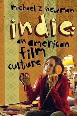 Indie: An American Film Culture Paperback Columbia University Press