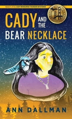 Cady and the Bear Necklace: A Cady Whirlwind Thunder Mystery, 2nd Ed. by Dallman, Ann