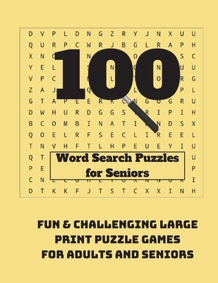 100 Word Search Puzzles for Seniors: Fun & Challenging Large Print Puzzle Games for Adults and Seniors by Wordsmith Publishing