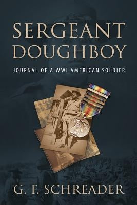 Sergeant Doughboy: Journal of a WWI American Soldier Paperback Outskirts Press