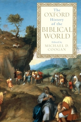 The Oxford History of the Biblical World by Coogan, Michael D.