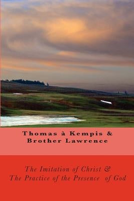 The Imitation of Christ & The Practice of the Presence of God Paperback Createspace Independent Publishing Platform