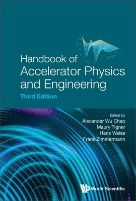 Handbook of Accelerator Physics and Engineering (Third Edition) Paperback World Scientific Publishing Company