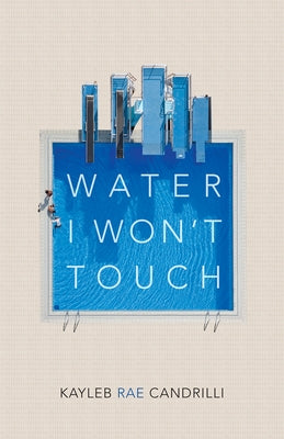 Water I Won't Touch by Candrilli, Kayleb Rae