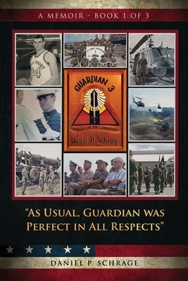 As Usual, Guardian was Perfect in All REspects: A Memoir - Book 1 of 3 by Scharge, Daniel P.
