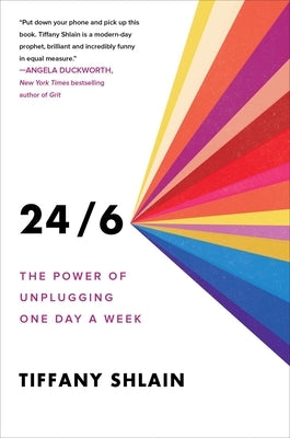 24/6: The Power of Unplugging One Day a Week by Shlain, Tiffany
