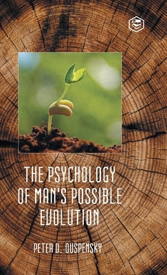 The Psychology of Man's Possible Evolution by Ouspensky, P. D.