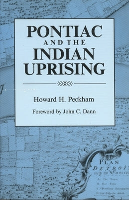 Pontiac and the Indian Uprising by Peckham, Howard Henry