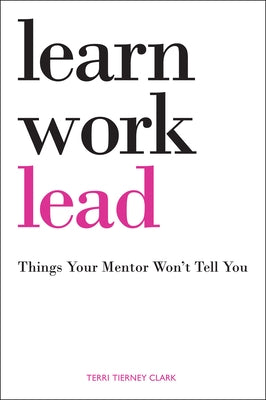 Learn, Work, Lead by Clark, Terri Tierney