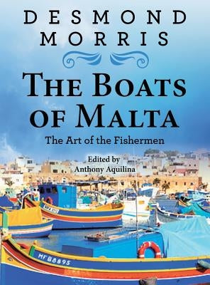 The Boats of Malta - The Art of the Fishermen by Aquilina, Anthony