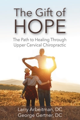 The Gift of Hope: The Path to Healing Through Upper Cervical Chiropractic Paperback Todd Berntson