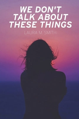 We Don't Talk About These Things Paperback Trilogy Christian Publishing