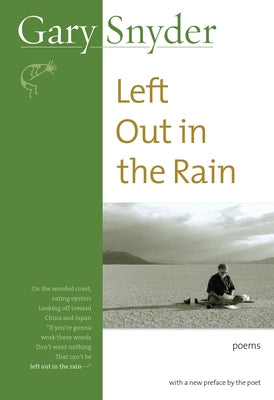 Left Out in the Rain: Poems by Snyder, Gary