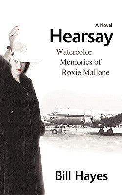 Hearsay: Watercolor Memories of Roxie Mallone by Hayes, Bill