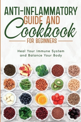 Anti-Inflammatory Guide and Cookbook for Beginners by Morgon, Natalie