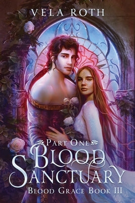 Blood Sanctuary Part One: A Fantasy Romance Paperback Vela Roth