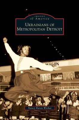 Ukrainians of Metropolitan Detroit by Wichar, Nancy Karen