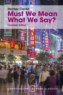 Must We Mean What We Say?: A Book of Essays Paperback Cambridge University Press